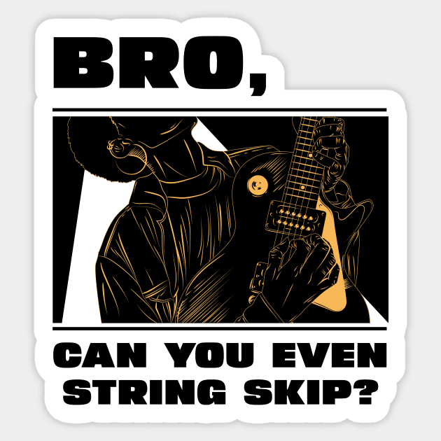 Bro, can you even string skip (version 1) Sticker by B Sharp